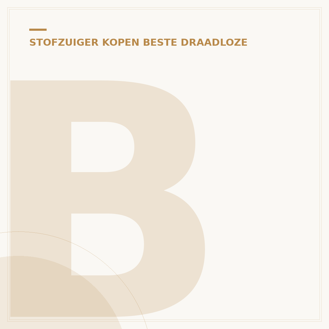 Beste Draadloze Stofzuiger: 7 Tips voor Elke Ruimte